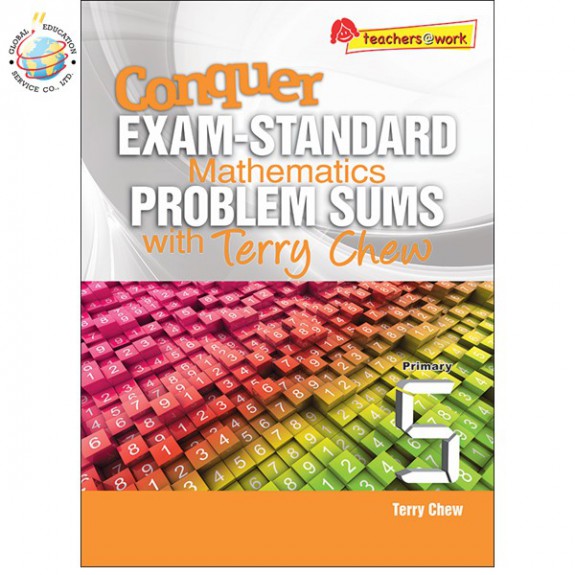 แบบทดสอบคณิตศาสตร์ภาษาอังกฤษระดับประถมศึกษา 5 Conquer Exam-Standard Mathematics Problem Sums with Terry Chew Primary 5