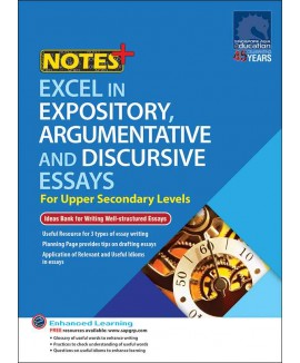 SAP_NOTES+ EXCEL IN EXPOSITORY, ARGUMENTATIVE AND DISCURSIVE ESSAYS For Upper Secondary Levels คู่มือการเรียนการเขียนเรียงความเชิงอธิบาย เชิงโต้แย้ง และเชิงอภิปราย สำหรับระดับมัธยม 3-4