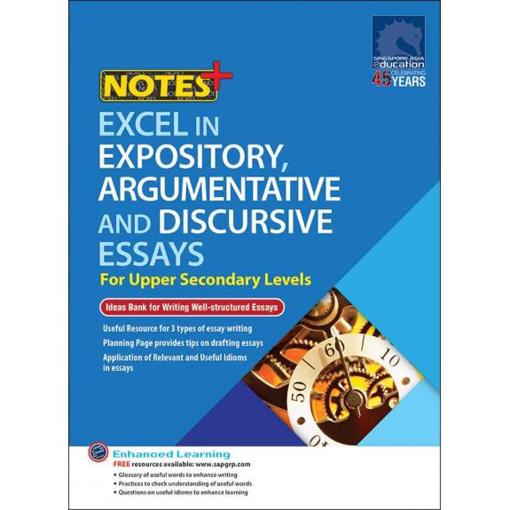 SAP_NOTES+ EXCEL IN EXPOSITORY, ARGUMENTATIVE AND DISCURSIVE ESSAYS For Upper Secondary Levels คู่มือการเรียนการเขียนเรียงความเชิงอธิบาย เชิงโต้แย้ง และเชิงอภิปราย สำหรับระดับมัธยม 3-4