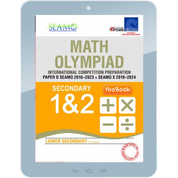 eBook--Math Olympiad International Competition Preparation Paper D (SEAMO 2016-2023 + SEAMO X 2019-2024) Secondary 1&2