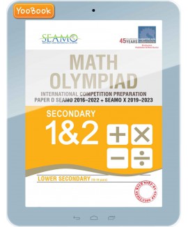 YooBook eBook-Math Olympiad International Competition Preparation Paper D (SEAMO 2016-2022 + SEAMO X 2019-2023) Secondary 1&2