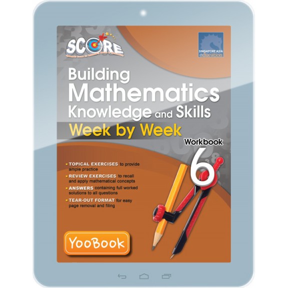 SCORE Building Mathematics Knowledge and Skills Week by Week Workbook 6