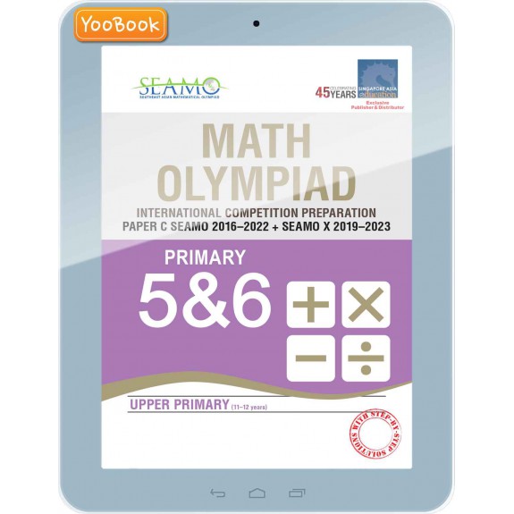 YooBook eBook-Math Olympiad International Competition Preparation Paper A (SEAMO 2016-2022 + SEAMO X 2019-2023) Primary 5&6